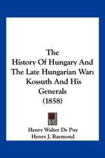 The History Of Hungary And The Late Hungarian War