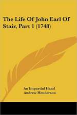 The Life Of John Earl Of Stair, Part 1 (1748)