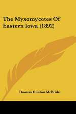 The Myxomycetes Of Eastern Iowa (1892)