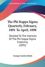 The Phi Kappa Sigma Quarterly, February, 1891 To April, 1898