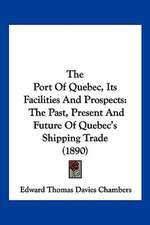 The Port Of Quebec, Its Facilities And Prospects