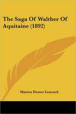 The Saga Of Walther Of Aquitaine (1892)