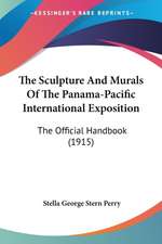 The Sculpture And Murals Of The Panama-Pacific International Exposition