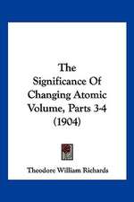 The Significance Of Changing Atomic Volume, Parts 3-4 (1904)