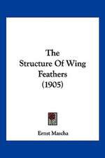 The Structure Of Wing Feathers (1905)