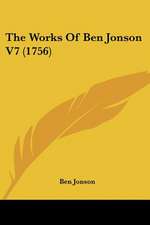 The Works Of Ben Jonson V7 (1756)