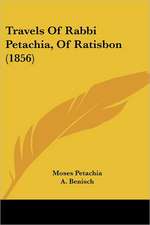 Travels Of Rabbi Petachia, Of Ratisbon (1856)