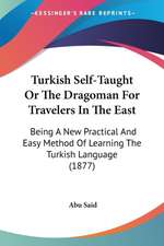 Turkish Self-Taught Or The Dragoman For Travelers In The East