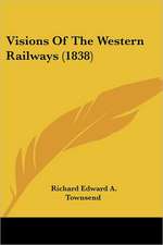 Visions Of The Western Railways (1838)