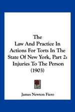 The Law And Practice In Actions For Torts In The State Of New York, Part 2