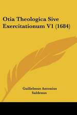 Otia Theologica Sive Exercitationum V1 (1684)