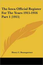 The Iowa Official Register For The Years 1915-1916 Part 1 (1915)