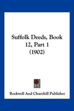 Suffolk Deeds, Book 12, Part 1 (1902)