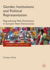 Gender, Institutions and Political Representation: Reproducing Male Dominance in Europe’s New Democracies