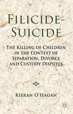 Filicide-Suicide: The Killing of Children in the Context of Separation, Divorce and Custody Disputes