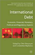 International Debt: Economic, Financial, Monetary, Political and Regulatory Aspects