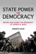 State Power and Democracy: Before and During the Presidency of George W. Bush