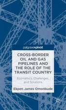 Cross-border Oil and Gas Pipelines and the Role of the Transit Country: Economics, Challenges and Solutions