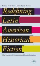 Redefining Latin American Historical Fiction: The Impact of Feminism and Postcolonialism