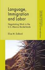 Language, Immigration and Labor: Negotiating Work in the U.S.-Mexico Borderlands