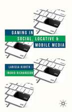 Gaming in Social, Locative and Mobile Media