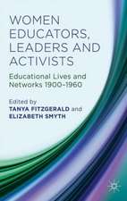 Women Educators, Leaders and Activists: Educational Lives and Networks 1900-1960