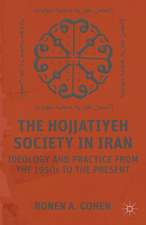 The Hojjatiyeh Society in Iran: Ideology and Practice from the 1950s to the Present