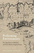 Performing Environments: Site-Specificity in Medieval and Early Modern English Drama