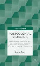 Postcolonial Yearning: Reshaping Spiritual and Secular Discourses in Contemporary Literature