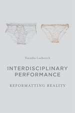 Interdisciplinary Performance: Reformatting Reality