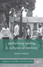 Performing Feeling in Cultures of Memory