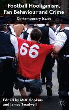 Football Hooliganism, Fan Behaviour and Crime: Contemporary Issues