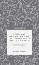 Politicians, Personal Image and the Construction of Political Identity: A Comparative Study of the UK and Italy