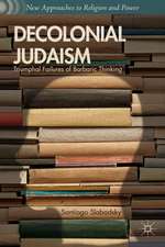 Decolonial Judaism: Triumphal Failures of Barbaric Thinking