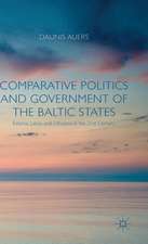 Comparative Politics and Government of the Baltic States: Estonia, Latvia and Lithuania in the 21st Century