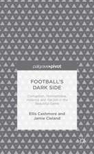 Football's Dark Side: Corruption, Homophobia, Violence and Racism in the Beautiful Game