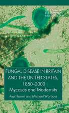 Fungal Disease in Britain and the United States 1850-2000: Mycoses and Modernity