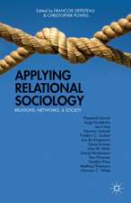 Applying Relational Sociology: Relations, Networks, and Society