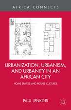 Urbanization, Urbanism, and Urbanity in an African City