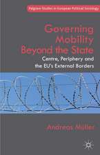 Governing Mobility Beyond the State: Centre, Periphery and the EU's External Borders