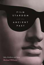 Film Stardom and the Ancient Past: Idols, Artefacts and Epics