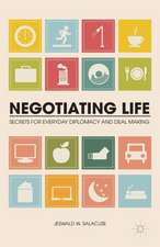 Negotiating Life: Secrets for Everyday Diplomacy and Deal Making