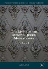 The Myth of the Medieval Jewish Moneylender: Volume I