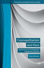 Cosmopolitanism and Place: Spatial Forms in Contemporary Anglophone Literature