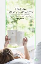 The New Literary Middlebrow: Tastemakers and Reading in the Twenty-First Century