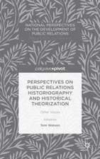 Perspectives on Public Relations Historiography and Historical Theorization