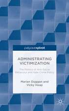 Administrating Victimization: The Politics of Anti-Social Behaviour and Hate Crime Policy