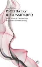 Psychiatry Reconsidered: From Medical Treatment to Supportive Understanding