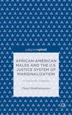 African-American Males and the U.S. Justice System of Marginalization: A National Tragedy