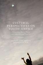 Cultural Perspectives on Youth Justice: Connecting Theory, Policy and International Practice